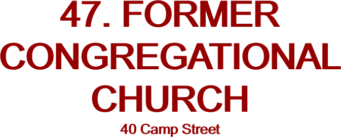 47. FORMER CONGREGATIONAL CHURCH 40 Camp